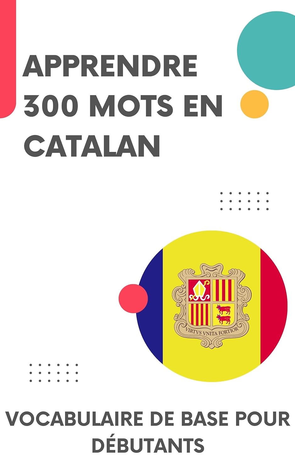 Apprendre 300 mots en Catalan: Vocabulaire de base pour débutants