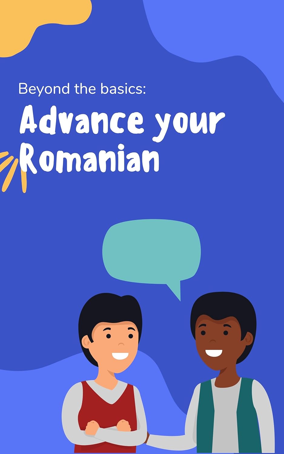 Advance your Romanian: Phrases and expressions to take your Romanian to the next level