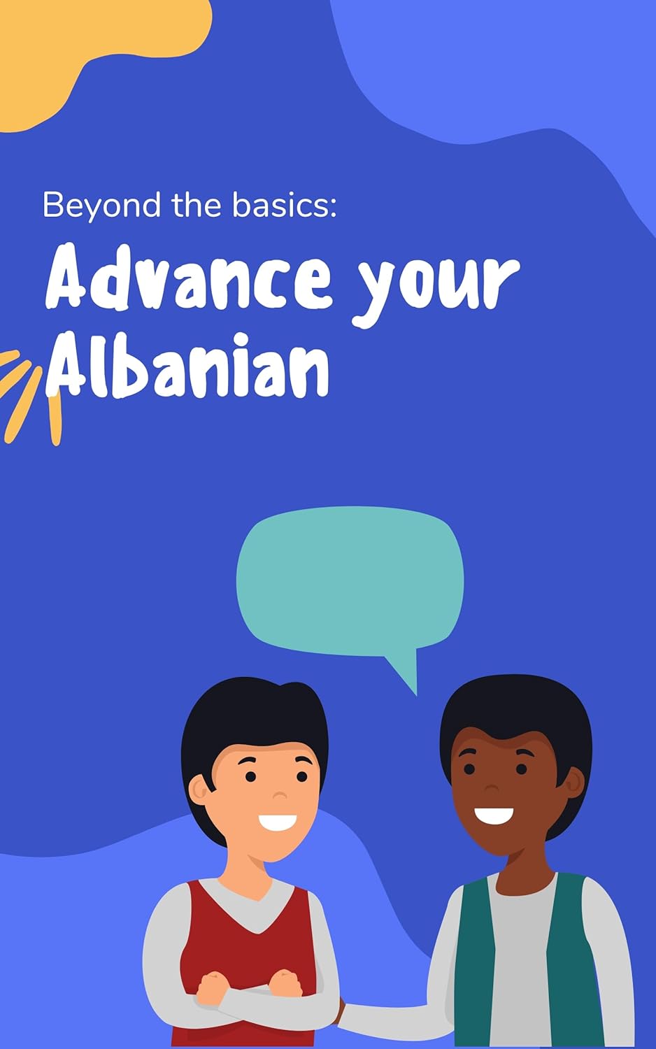 Advance your Albanian: Phrases and expressions to take your Albanian to the next level