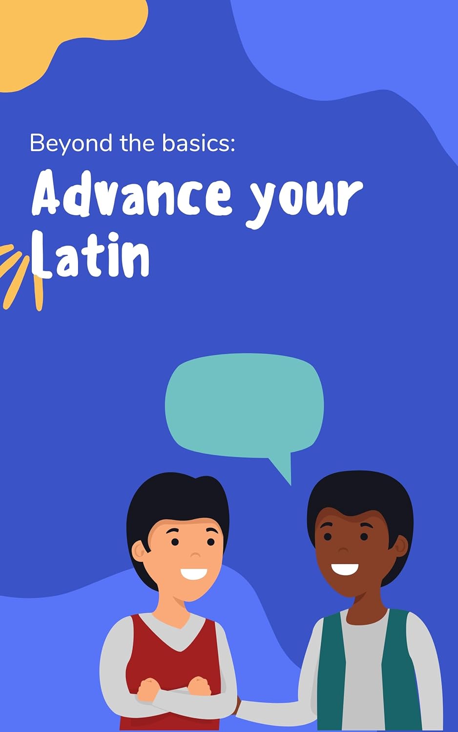 Advance your Latin: Phrases and expressions to take your Latin to the next level
