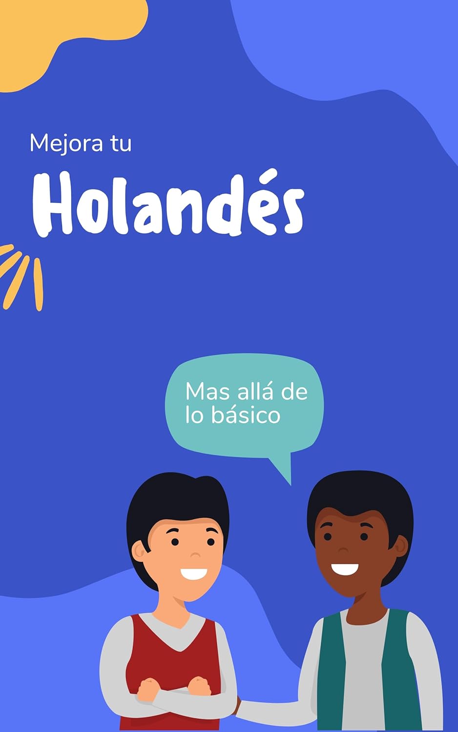 Mejora tu Holandés: Mas allá de lo básico