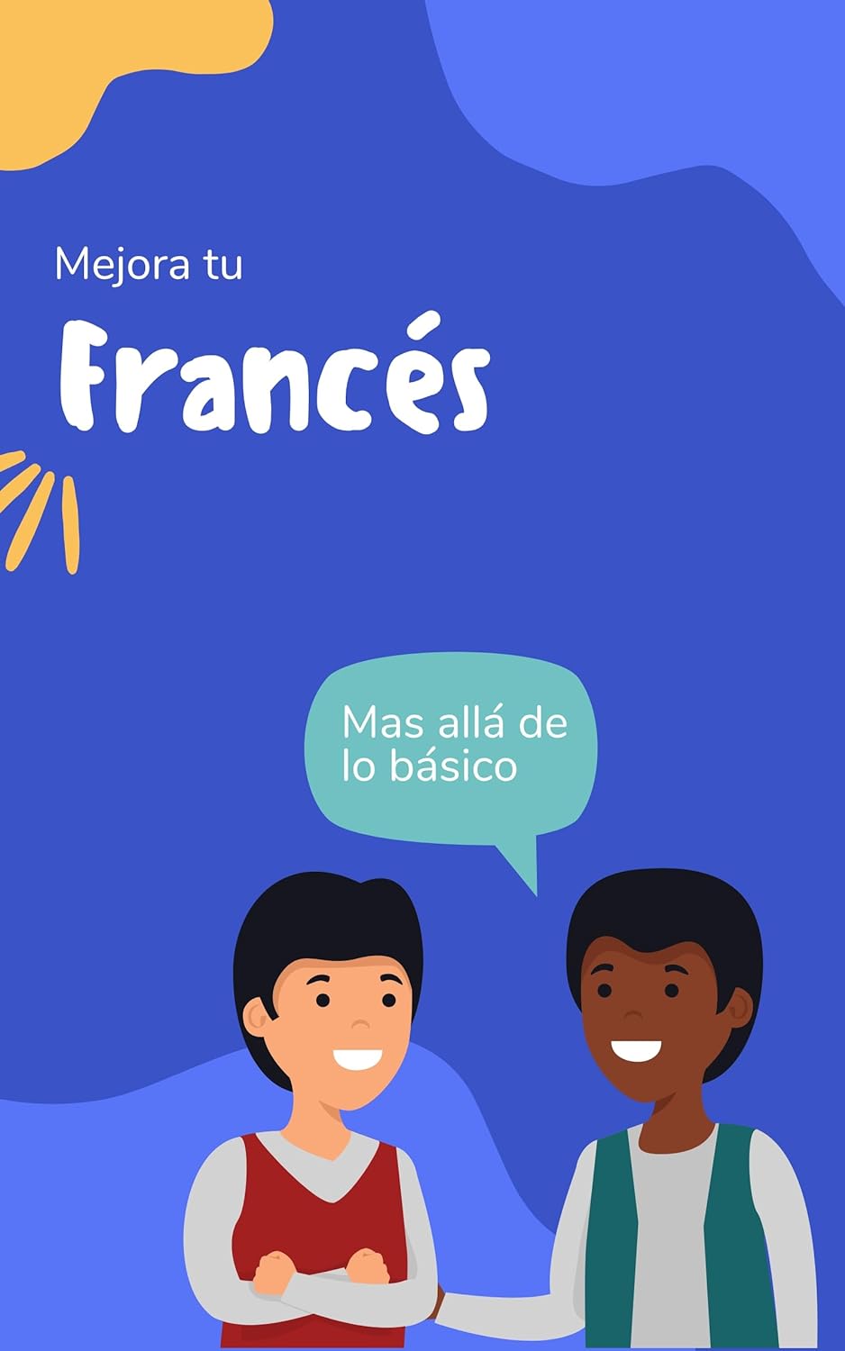Mejora tu Francés: Mas allá de lo básico