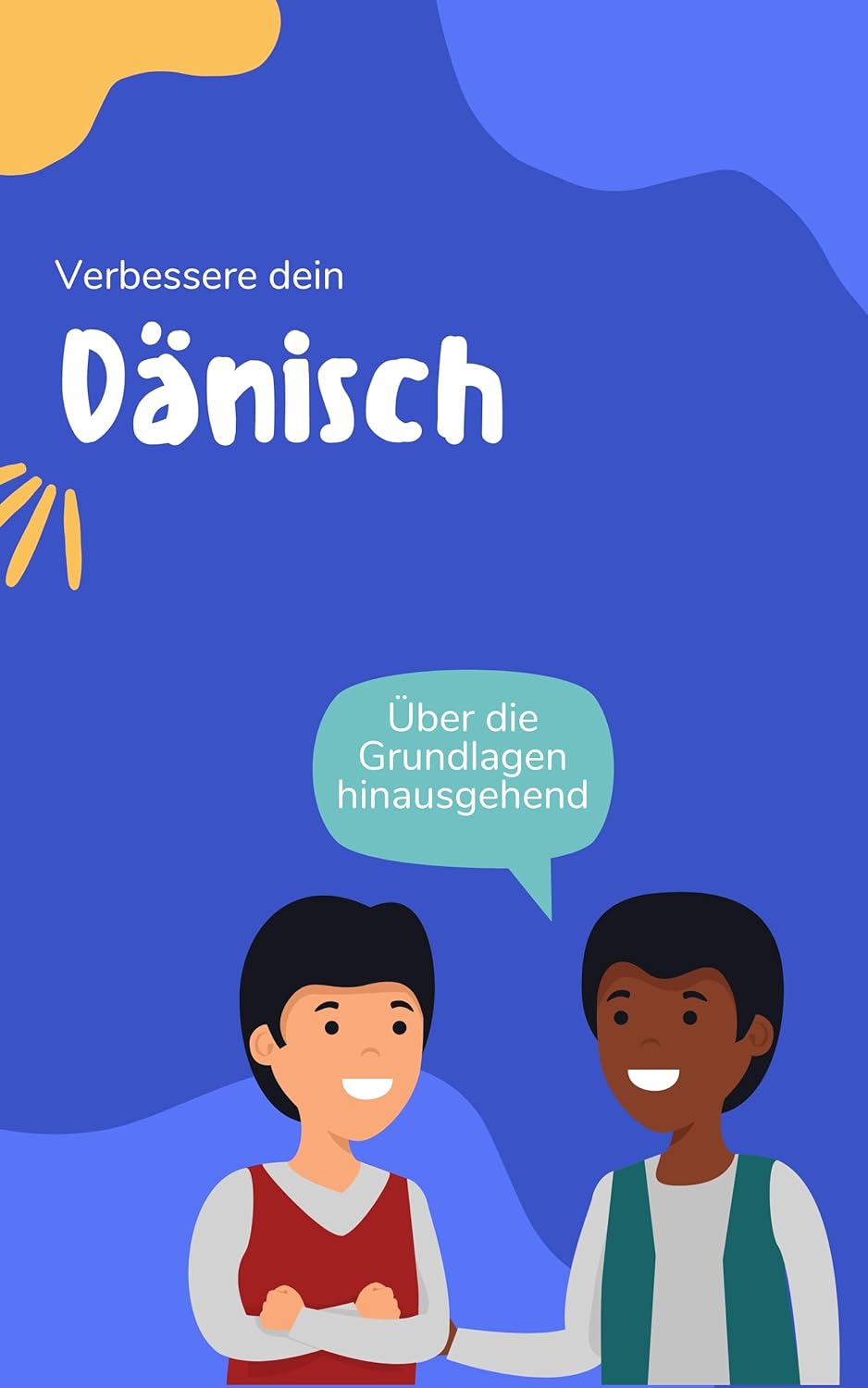 Verbessere dein Dänisch: Über die Grundlagen hinausgehend