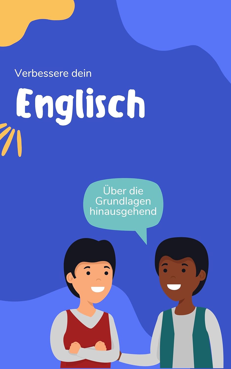 Verbessere dein Englisch: Über die Grundlagen hinausgehend