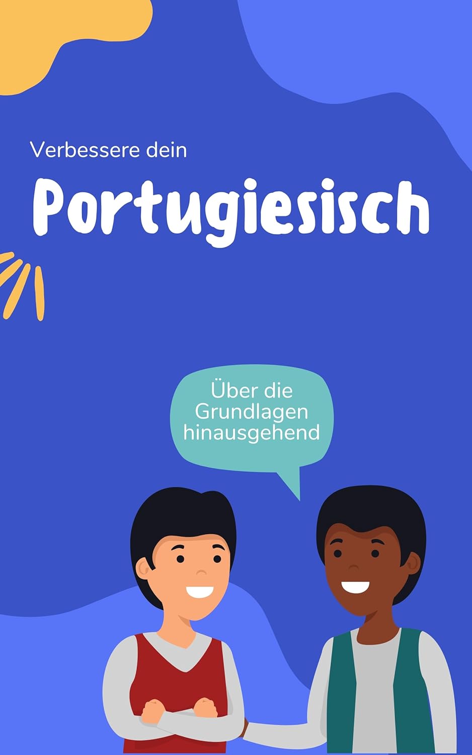 Verbessere dein Portugiesisch: Über die Grundlagen hinausgehend