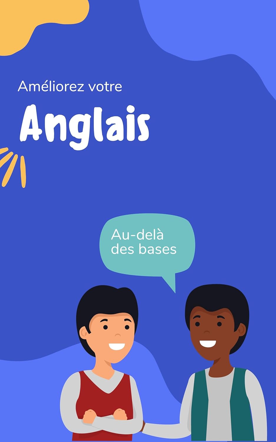 Améliorez votre anglais: Au-delà des bases