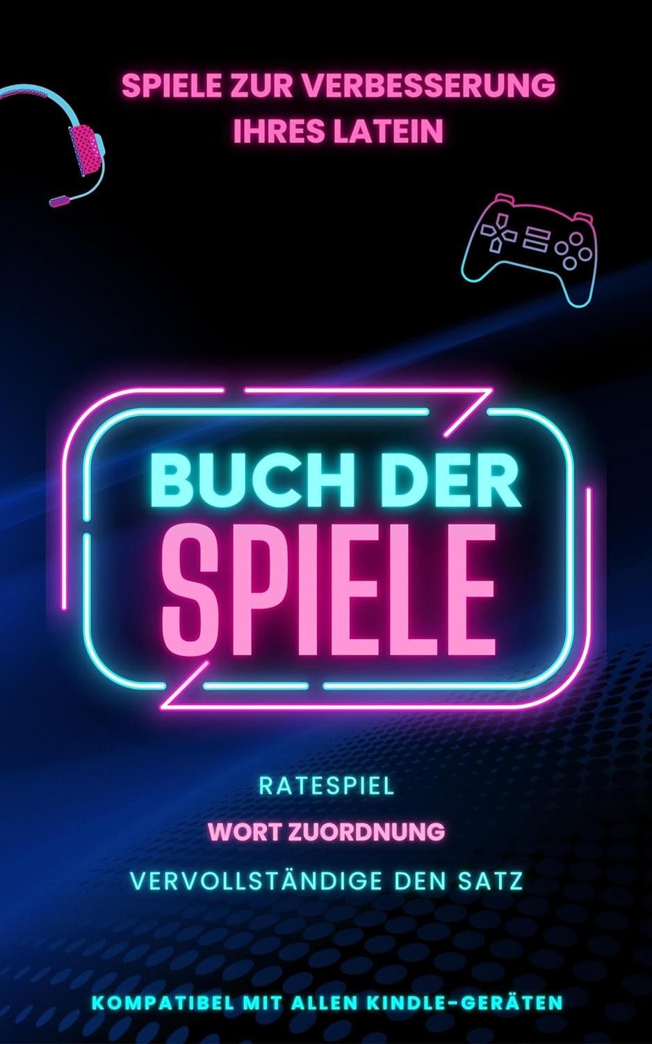 Spiele zur Verbesserung Ihres Latein: Spielebuch mit 3 Spielen inklusive und vollständig kompatibel mit Kindle