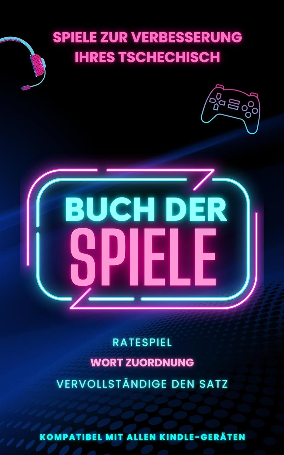 Spiele zur Verbesserung Ihres Tschechisch: Spielebuch mit 3 Spielen inklusive und vollständig kompatibel mit Kindle