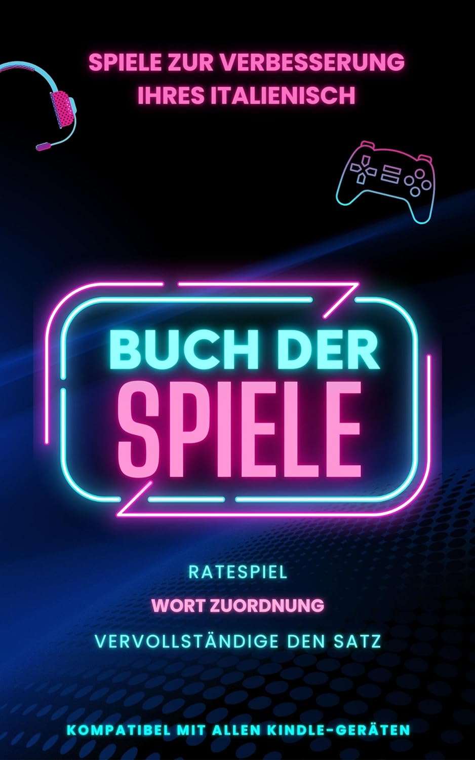 Spiele zur Verbesserung Ihres Italienisch: Spielebuch mit 3 Spielen inklusive und vollständig kompatibel mit Kindle