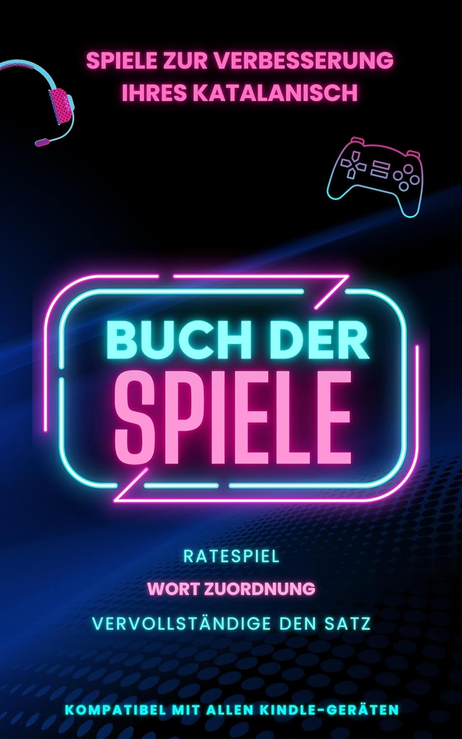 Spiele zur Verbesserung Ihres Katalanisch: Spielebuch mit 3 Spielen inklusive und vollständig kompatibel mit Kindle