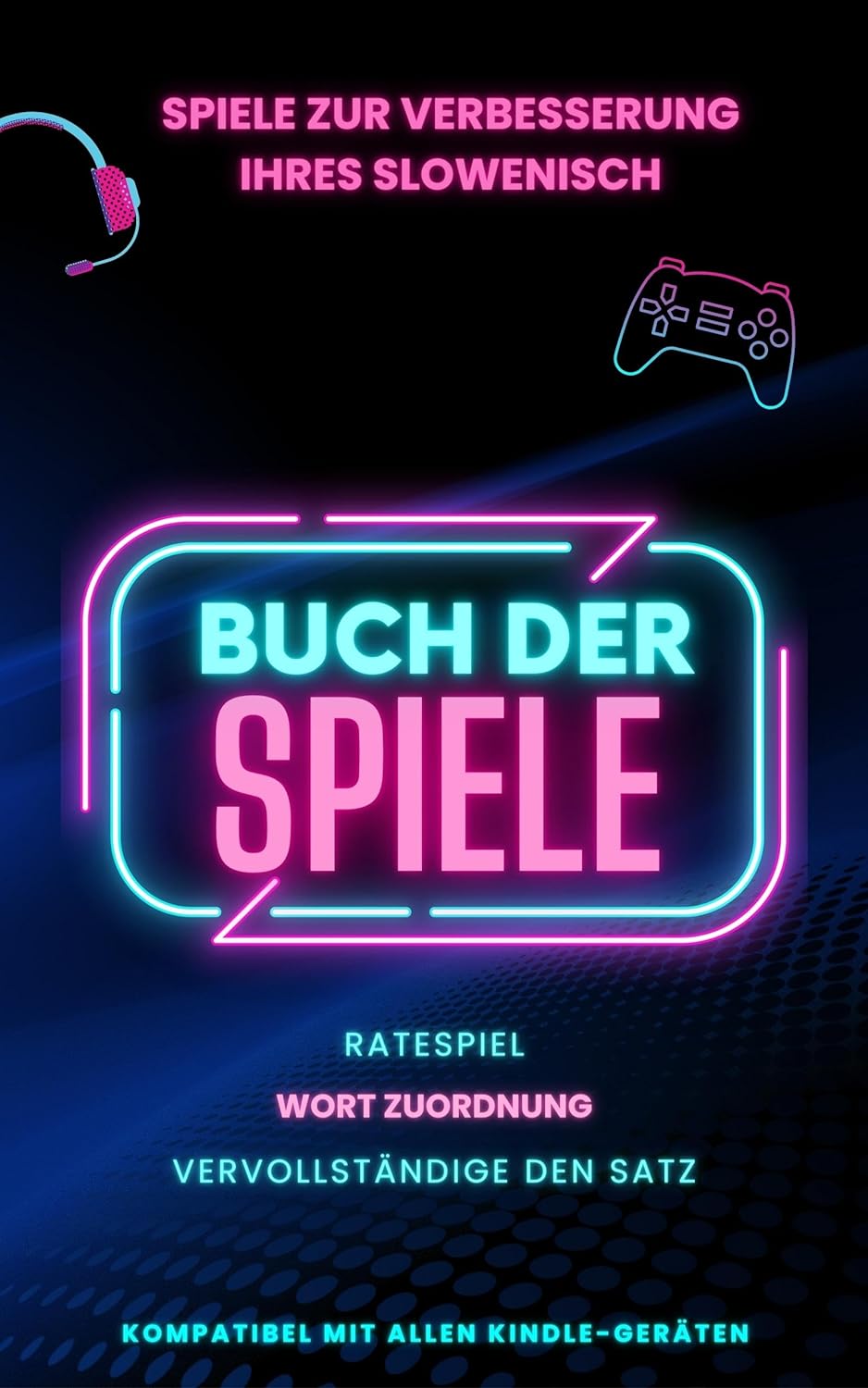 Spiele zur Verbesserung Ihres Slowenisch: Spielebuch mit 3 Spielen inklusive und vollständig kompatibel mit Kindle