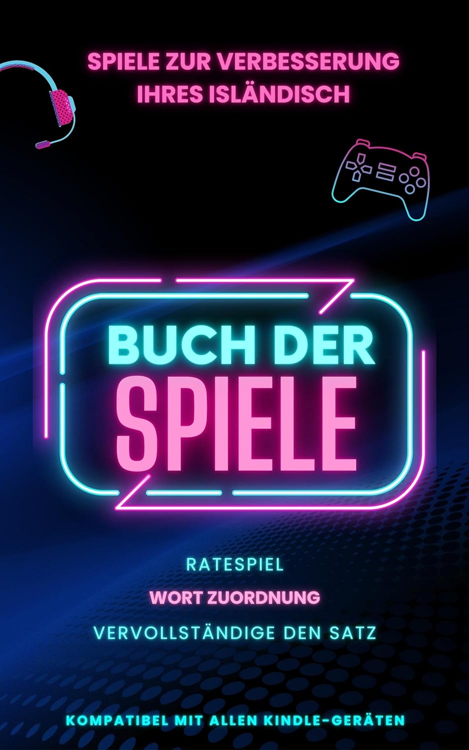 Spiele zur Verbesserung Ihres Isländisch: Spielebuch mit 3 Spielen inklusive und vollständig kompatibel mit Kindle