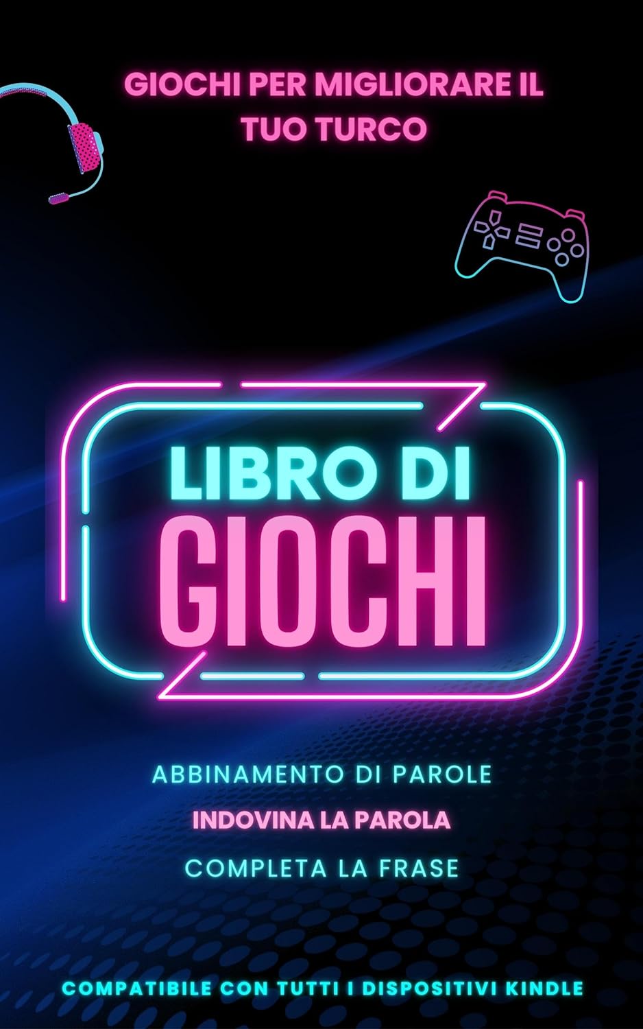 Giochi per migliorare il tuo turco: Libro di giochi con 3 giochi inclusi e completamente compatibile con Kindle