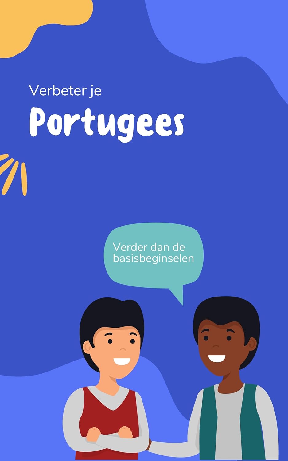 Verbeter je Portugees: Zinnen en uitdrukkingen die je Portugees naar een hoger niveau tillen