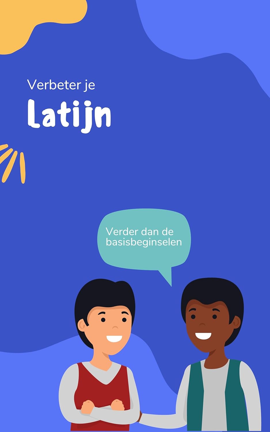 Verbeter je Latijn: Zinnen en uitdrukkingen die je Latijn naar een hoger niveau tillen