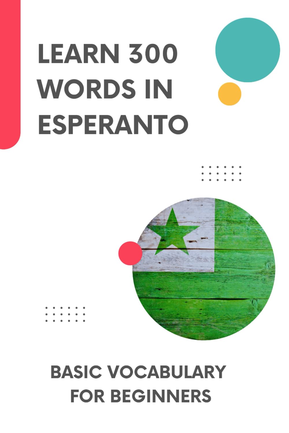Learn 300 Words in Esperanto: Basic vocabulary for beginners