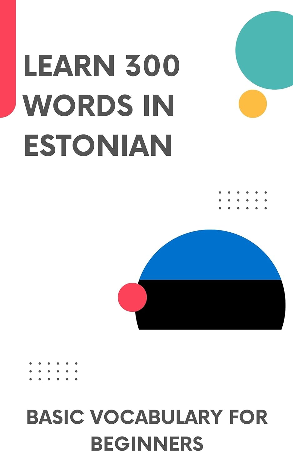 Learn 300 words in Estonian: Basic vocabulary for beginners