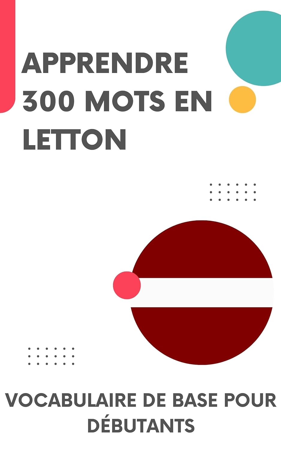 Apprendre 300 mots en Letton: Vocabulaire de base pour débutants