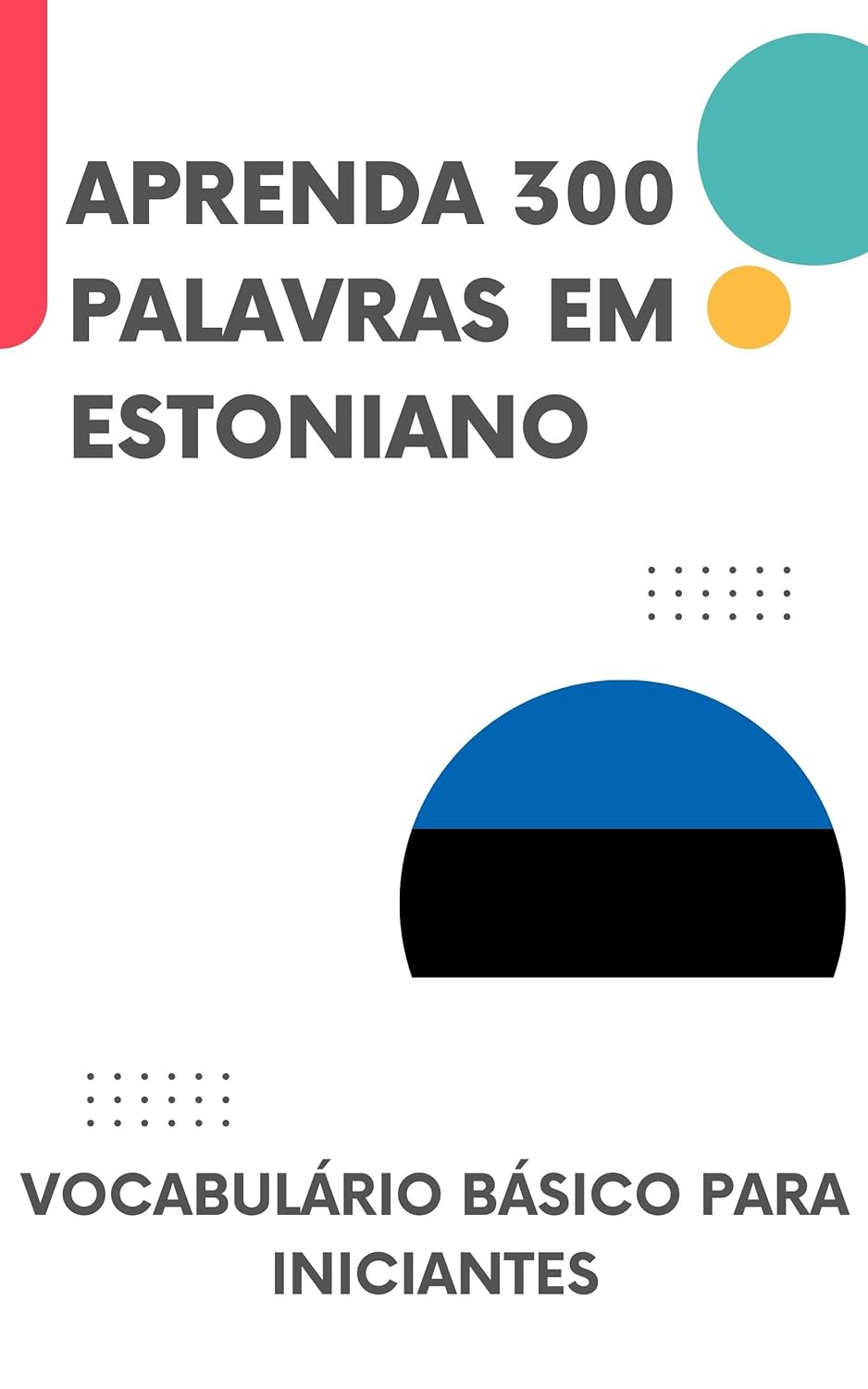 Aprenda 300 palavras em Estoniano: Vocabulário básico para iniciantes