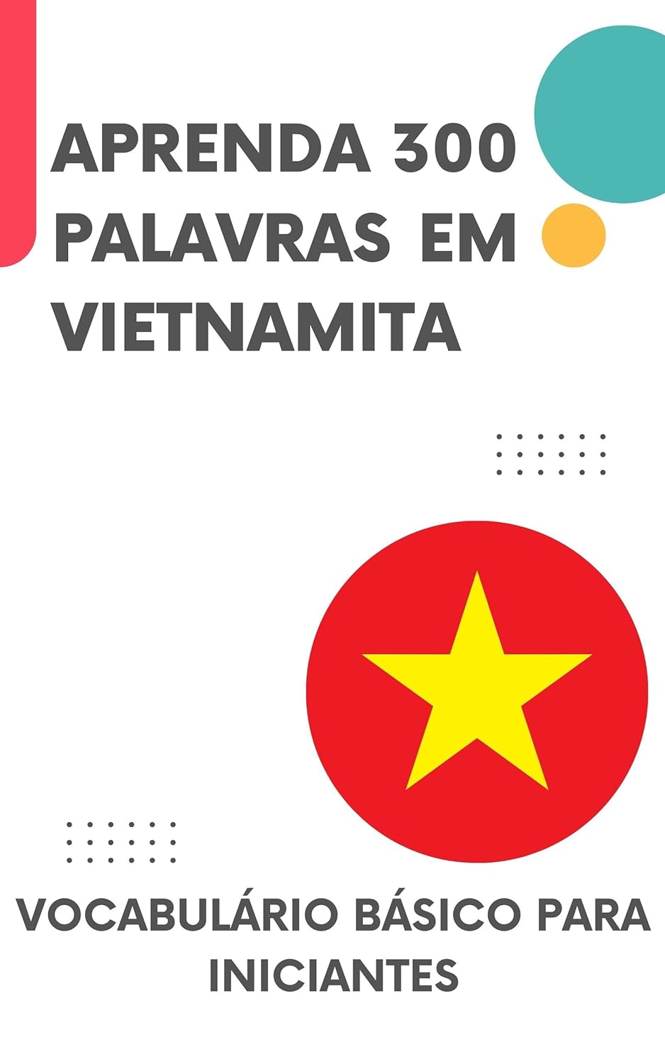 Aprenda 300 palavras em Vietnamita: Vocabulário básico para iniciantes