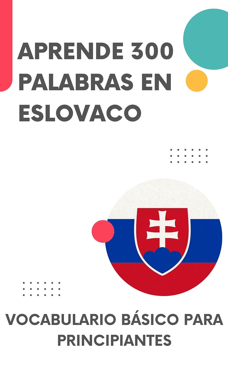 Aprende 300 palabras en Eslovaco: Vocabulario básico para principiantes