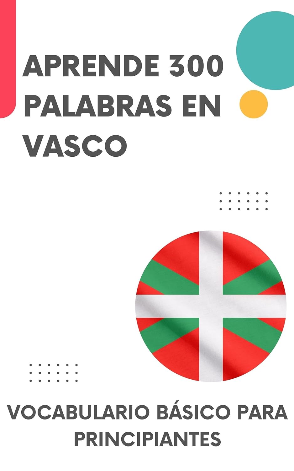 Aprende 300 palabras en vasco: Vocabulario básico para principiantes