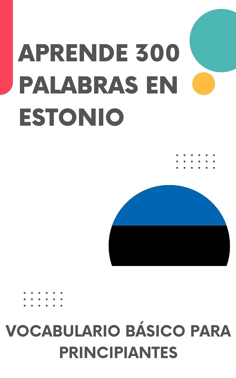 Aprende 300 palabras en estonio: Vocabulario básico para principiantes