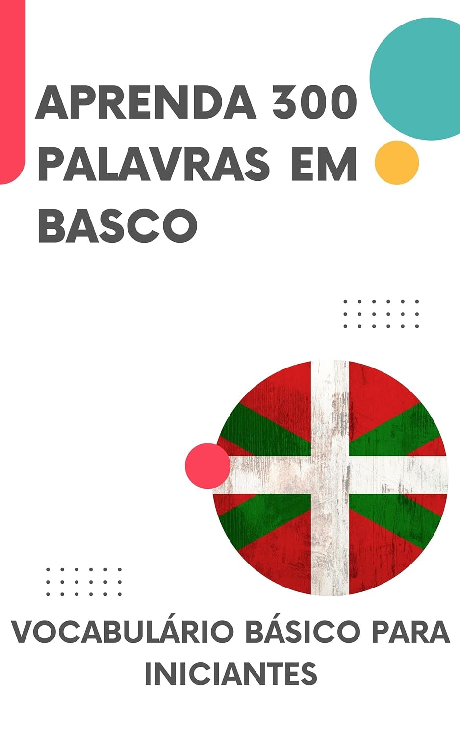 Aprenda 300 palavras em Basco: Vocabulário básico para iniciantes