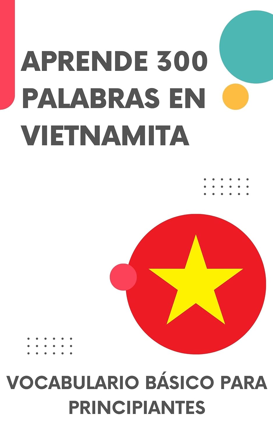 Aprende 300 palabras en vietnamita: Vocabulario básico para principiantes