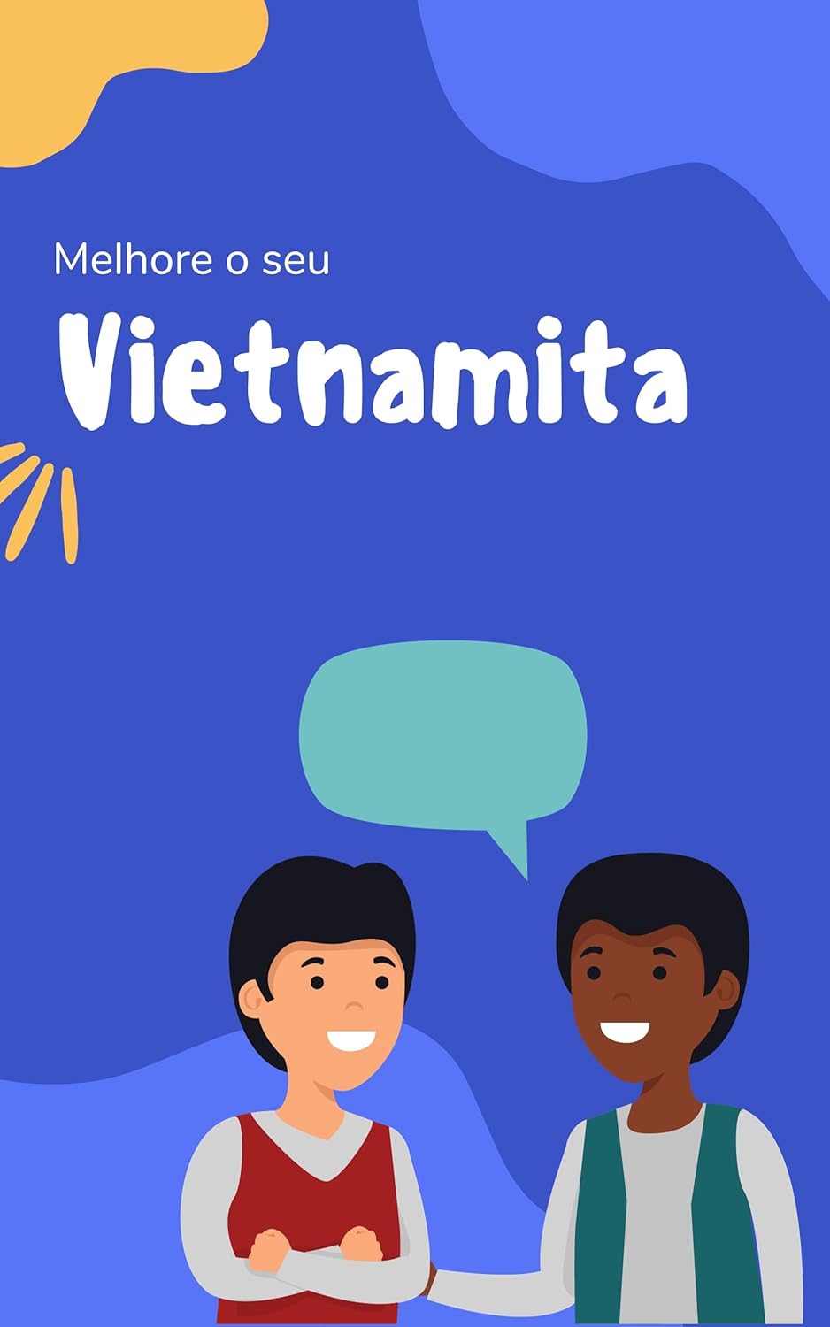 Melhore o seu Vietnamita: Frases e expressões para levar seu Vietnamita ao próximo nível