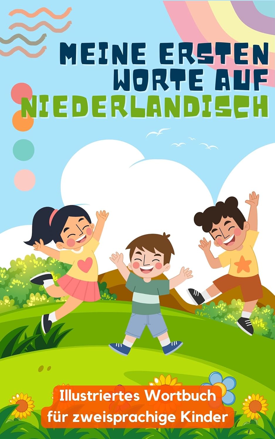 Meine ersten Wörter auf Niederländisch: Niederländisch lernen für Kinder | Zweisprachiges Buch für Kinder | Mit Illustrationen