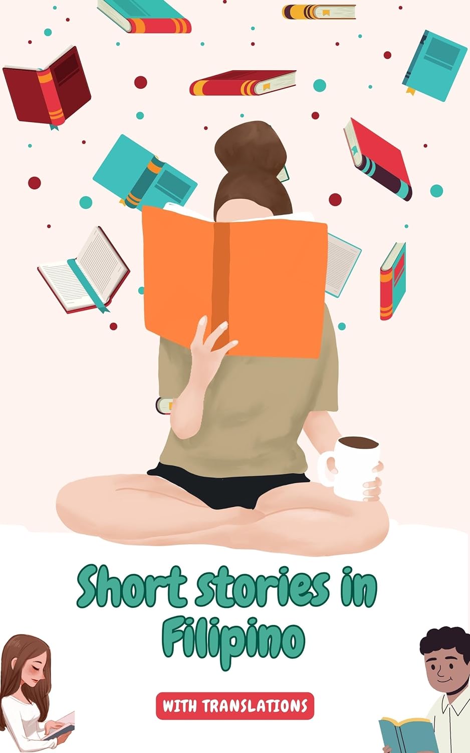 Short stories in Filipino with English translations: Improve your Filipino by reading 