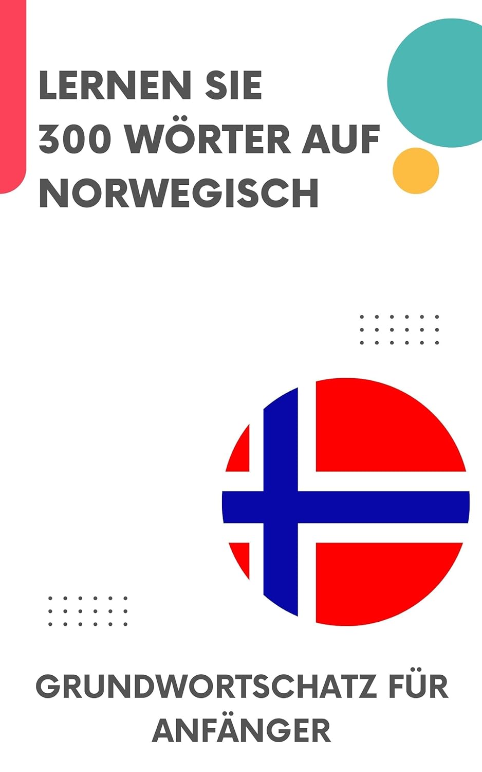 Lernen Sie 300 Wörter auf Norwegisch: Grundwortschatz für Anfänger
