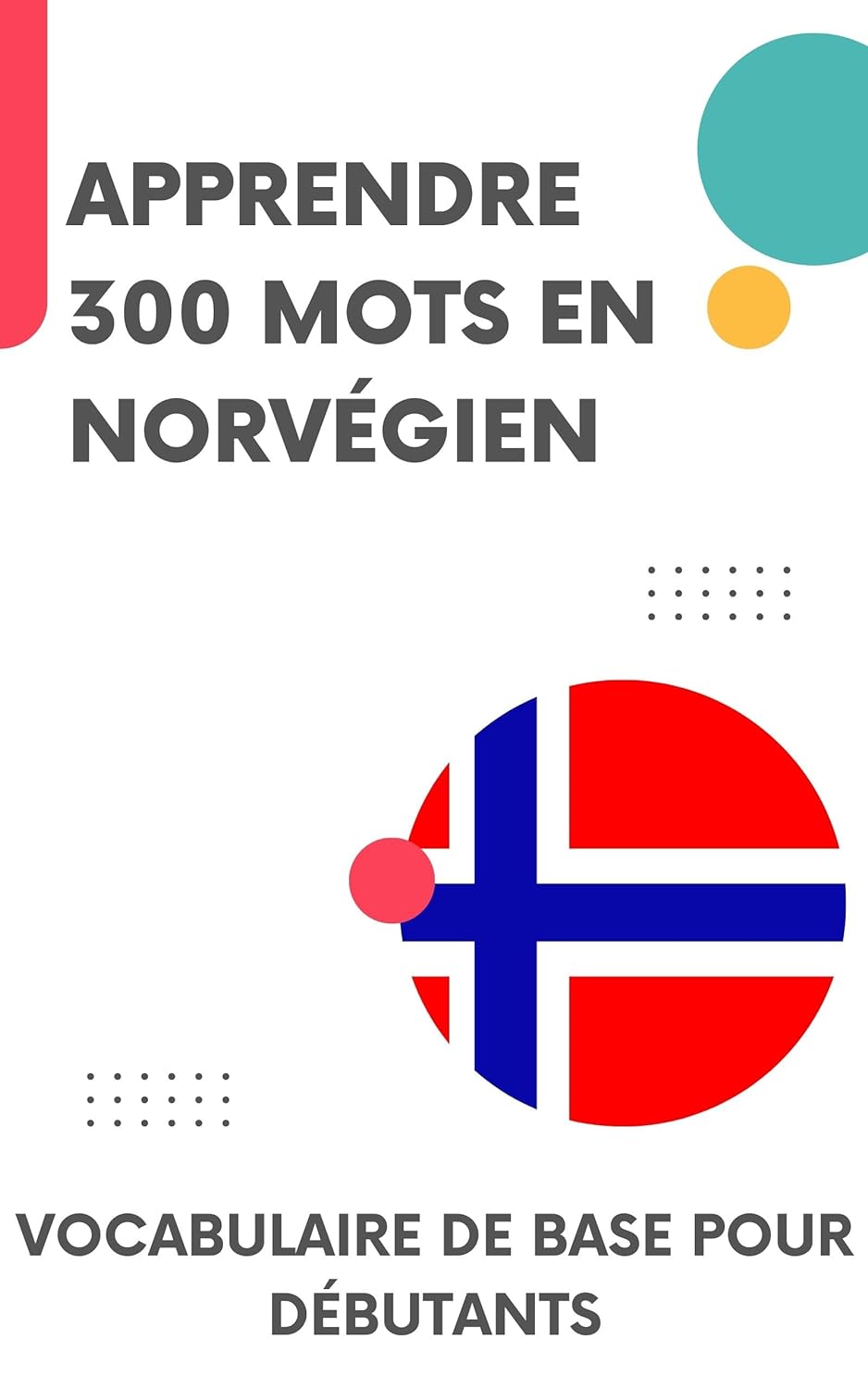 Apprendre 300 mots en Norvégien: Vocabulaire de base pour débutants