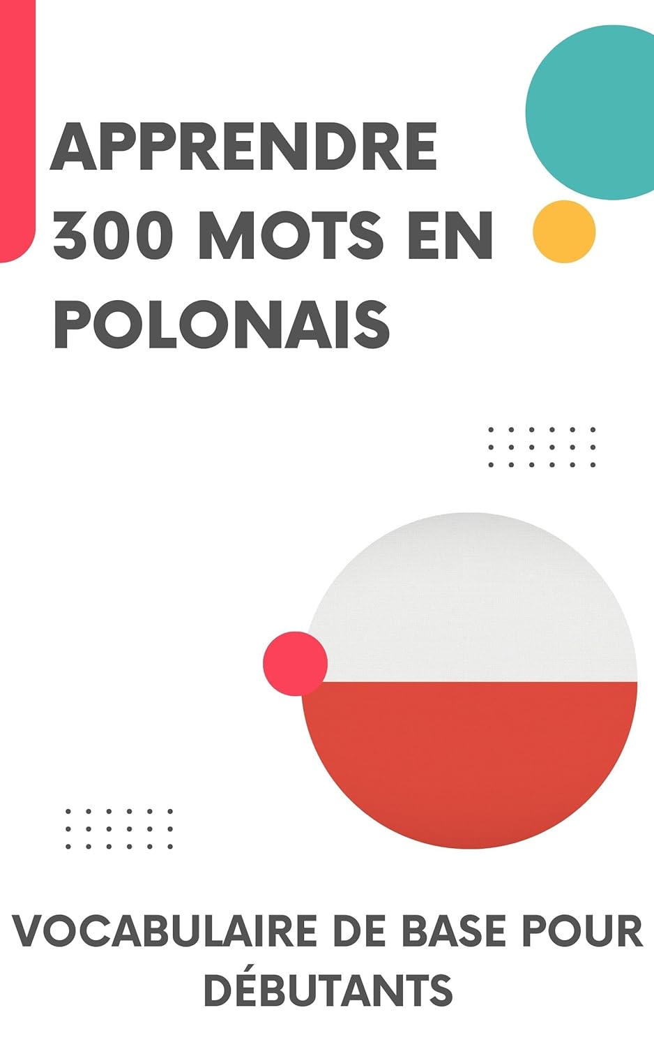 Apprendre 300 mots en polonais: Vocabulaire de base pour débutants