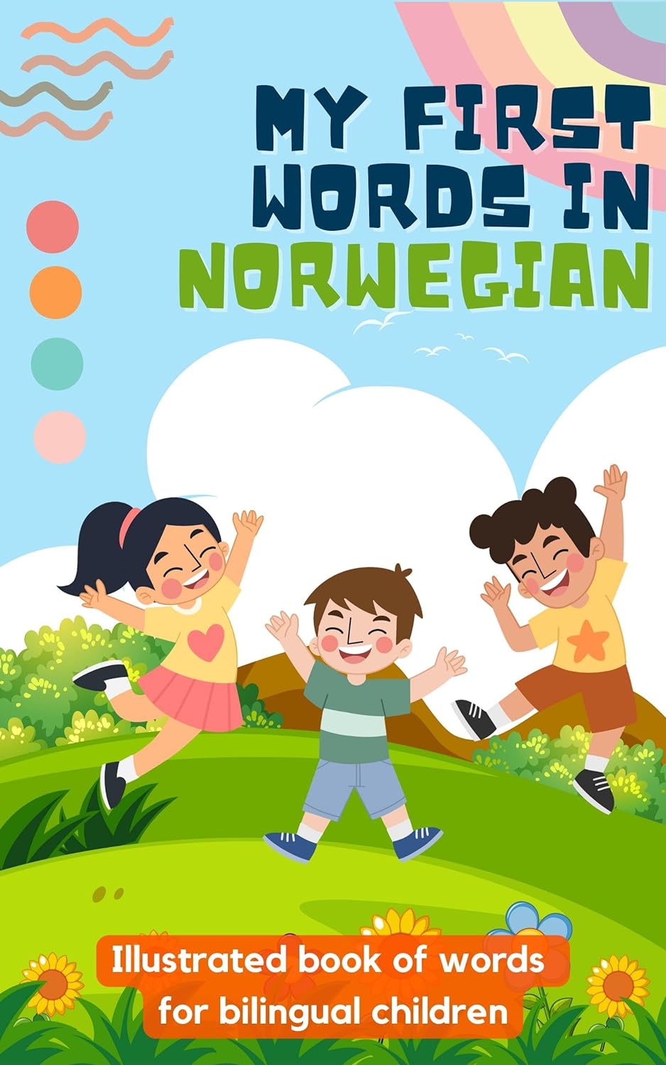 My first words in Norwegian: Learn Norwegian for kids | Bilingual book for children | With illustrations