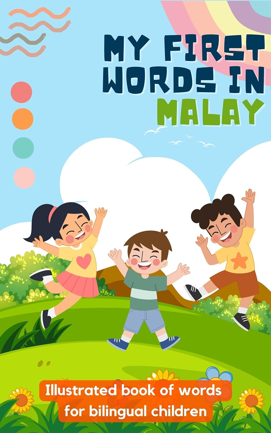 My first words in Malay: Learn Malay for kids | Bilingual book for children | With illustrations