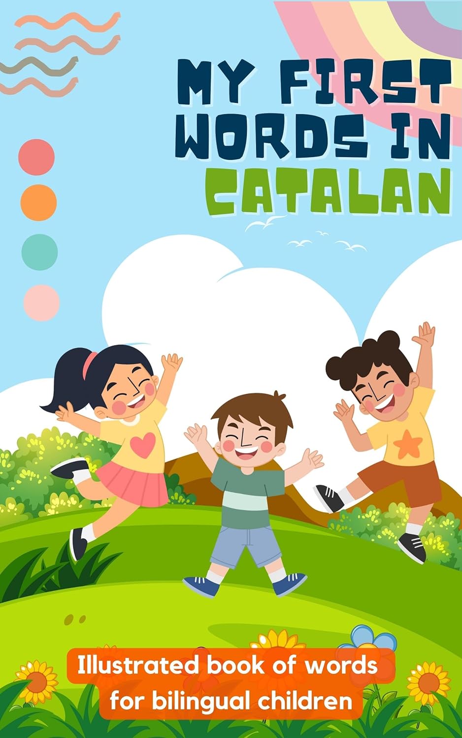 My first words in Catalan: Learn Catalan for kids | Bilingual book for children | With illustrations