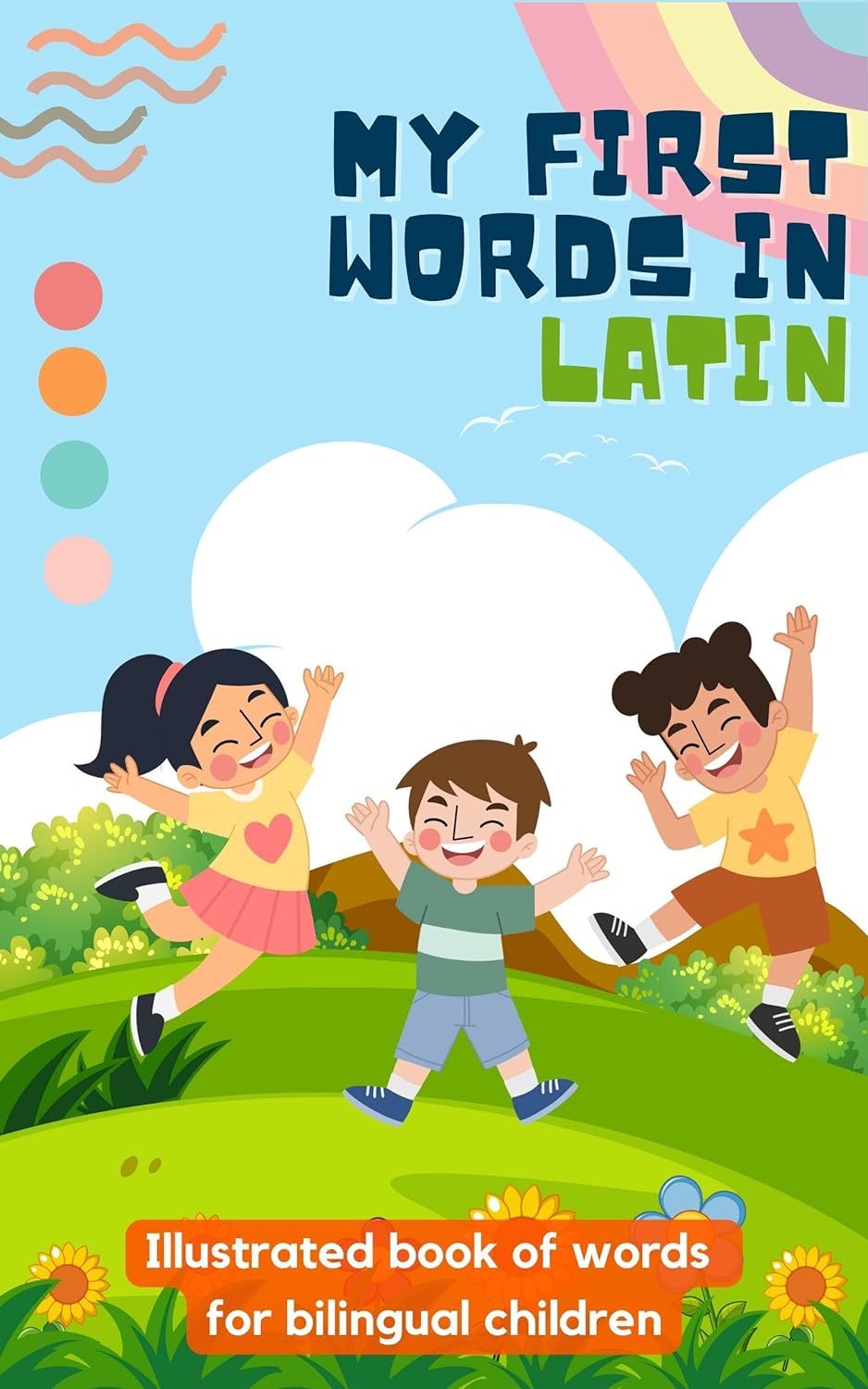 My first words in Latin: Learn Latin for kids | Bilingual book for children | With illustrations