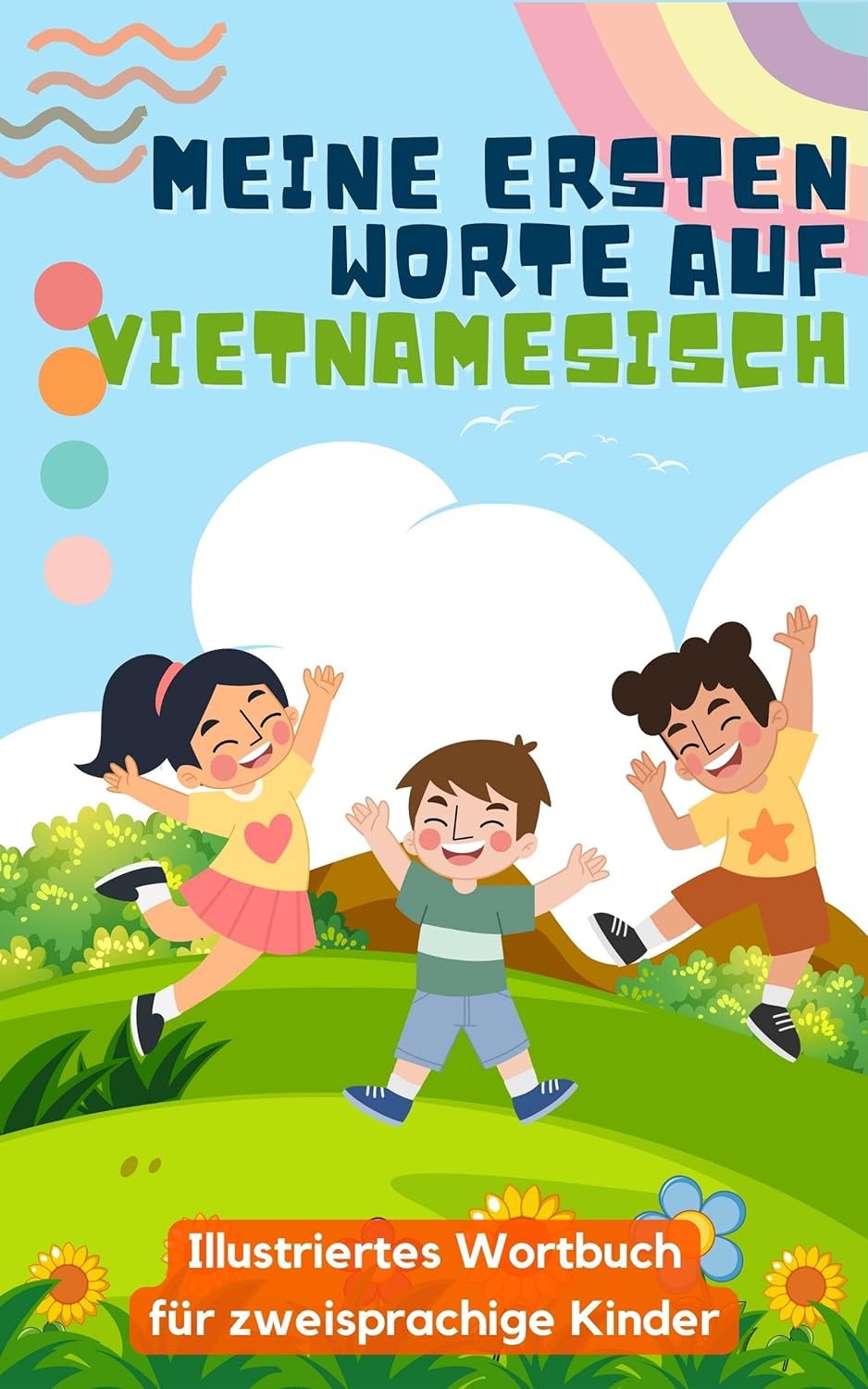Meine ersten Wörter auf Vietnamesisch: Vietnamesisch lernen für Kinder | Zweisprachiges Buch für Kinder | Mit Illustrationen