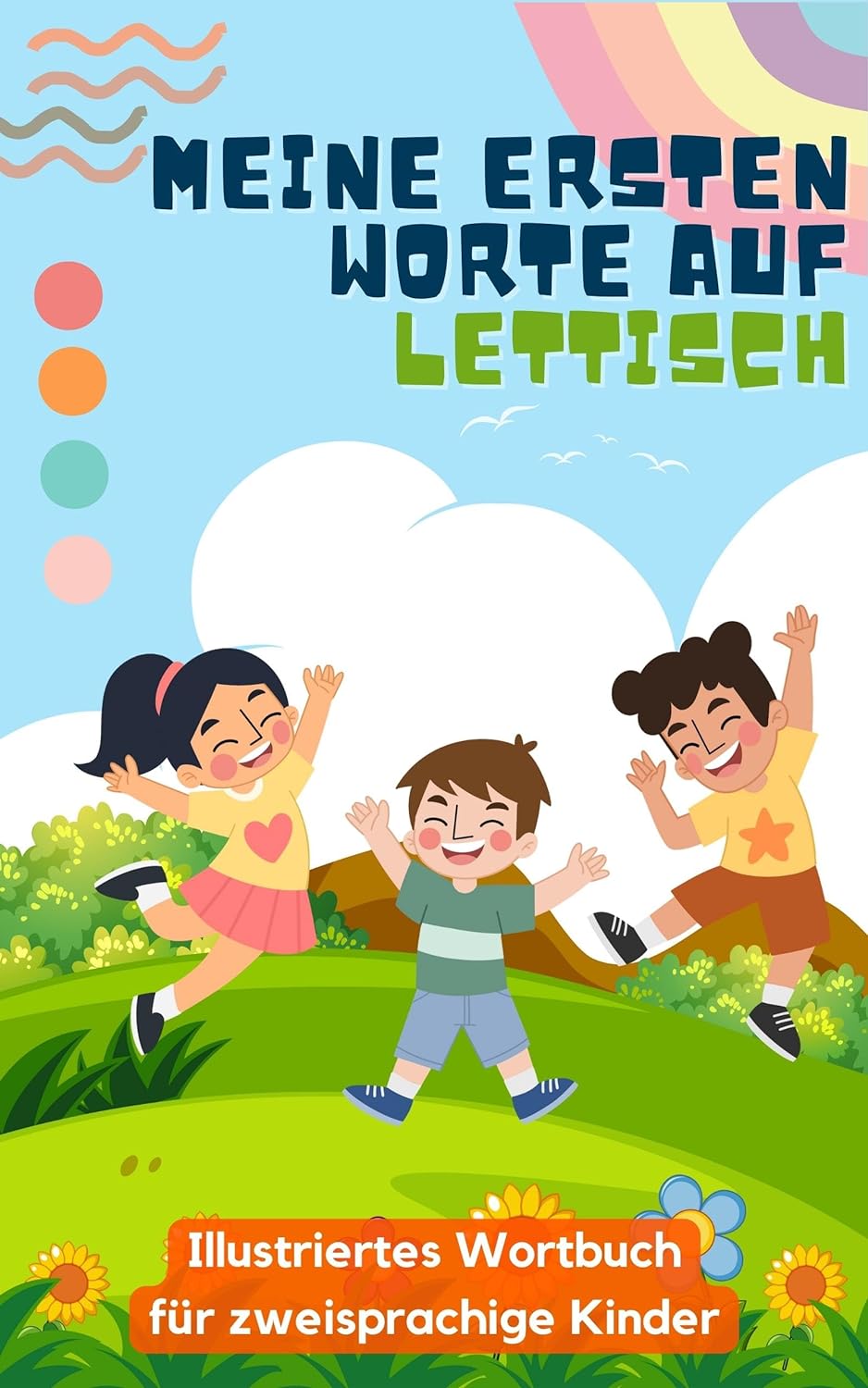 Meine ersten Wörter auf Lettisch: Lettisch lernen für Kinder | Zweisprachiges Buch für Kinder | Mit Illustrationen