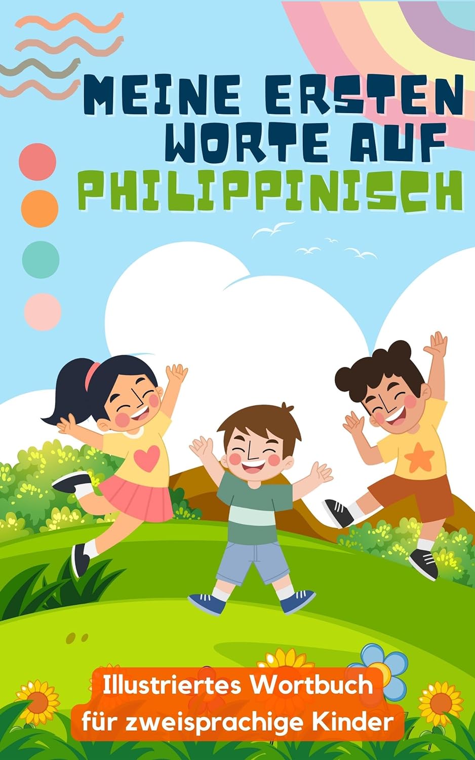Meine ersten Wörter auf Philippinisch: Philippinisch lernen für Kinder | Zweisprachiges Buch für Kinder | Mit Illustrationen