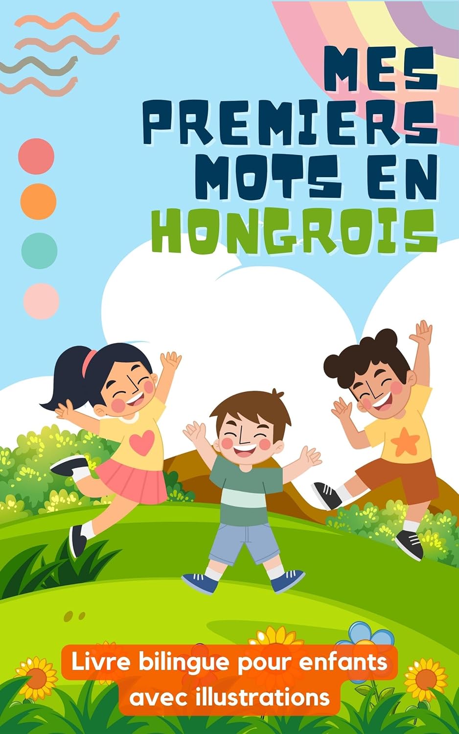 Mes premiers mots en hongrois: Livre bilingue pour enfants | Avec illustrations