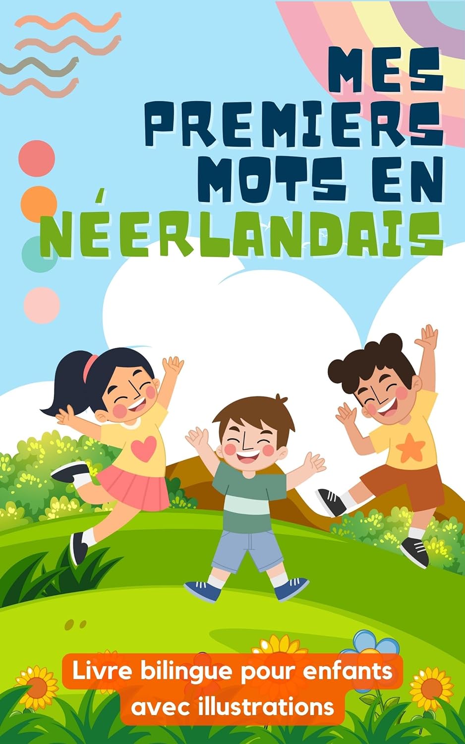 Mes premiers mots en néerlandais: Livre bilingue pour enfants | Avec illustrations