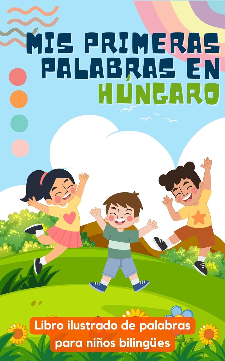 Mis primeras palabras en húngaro: Aprender húngaro para niños | Libro bilingüe para niños | Con ilustraciones