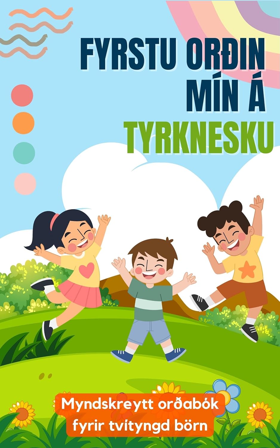 Fyrstu orðin mín á tyrknesku: Tvítyngd barnabók | Með myndskreytingum