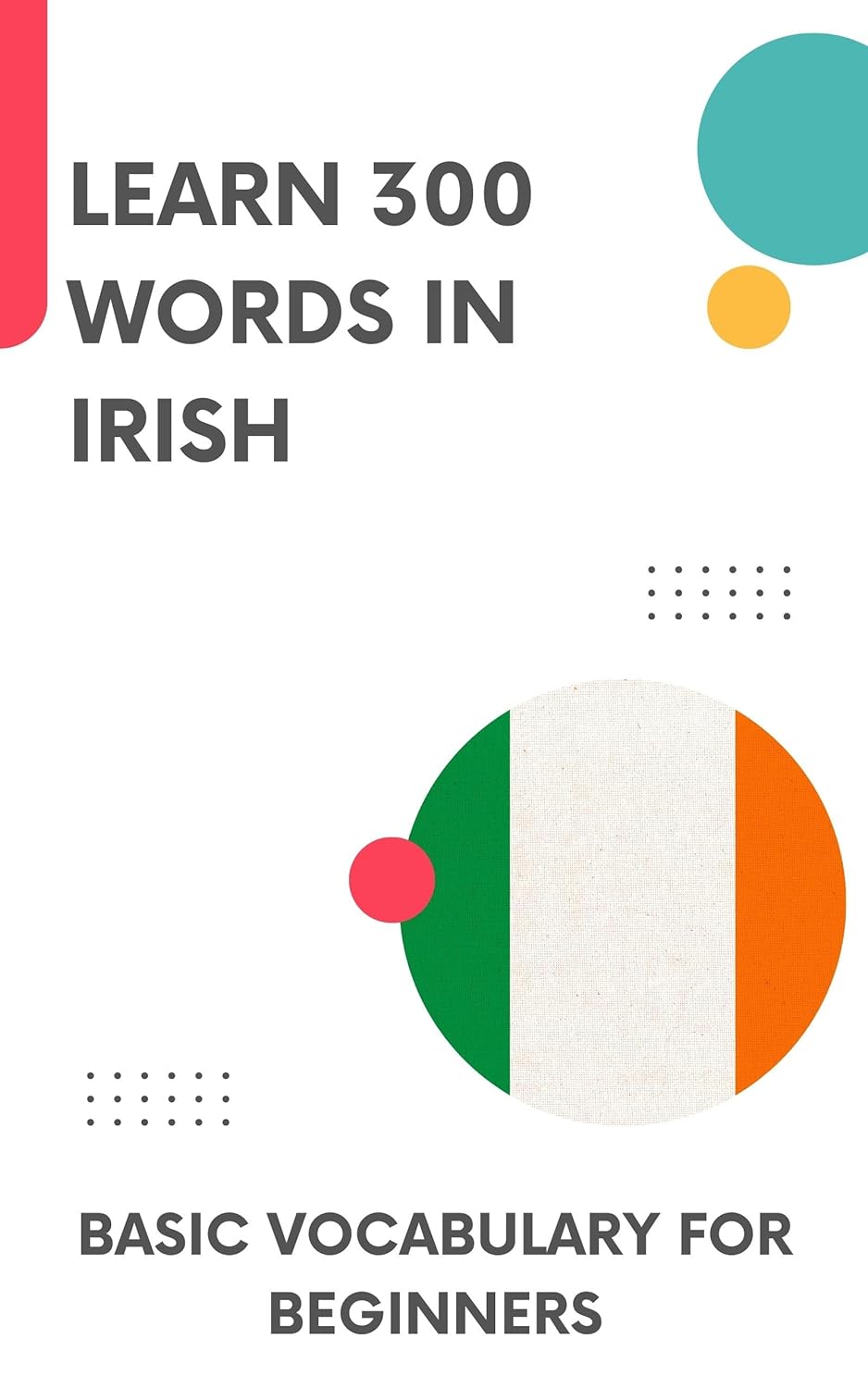 Learn 300 words in Irish: Basic vocabulary for beginners