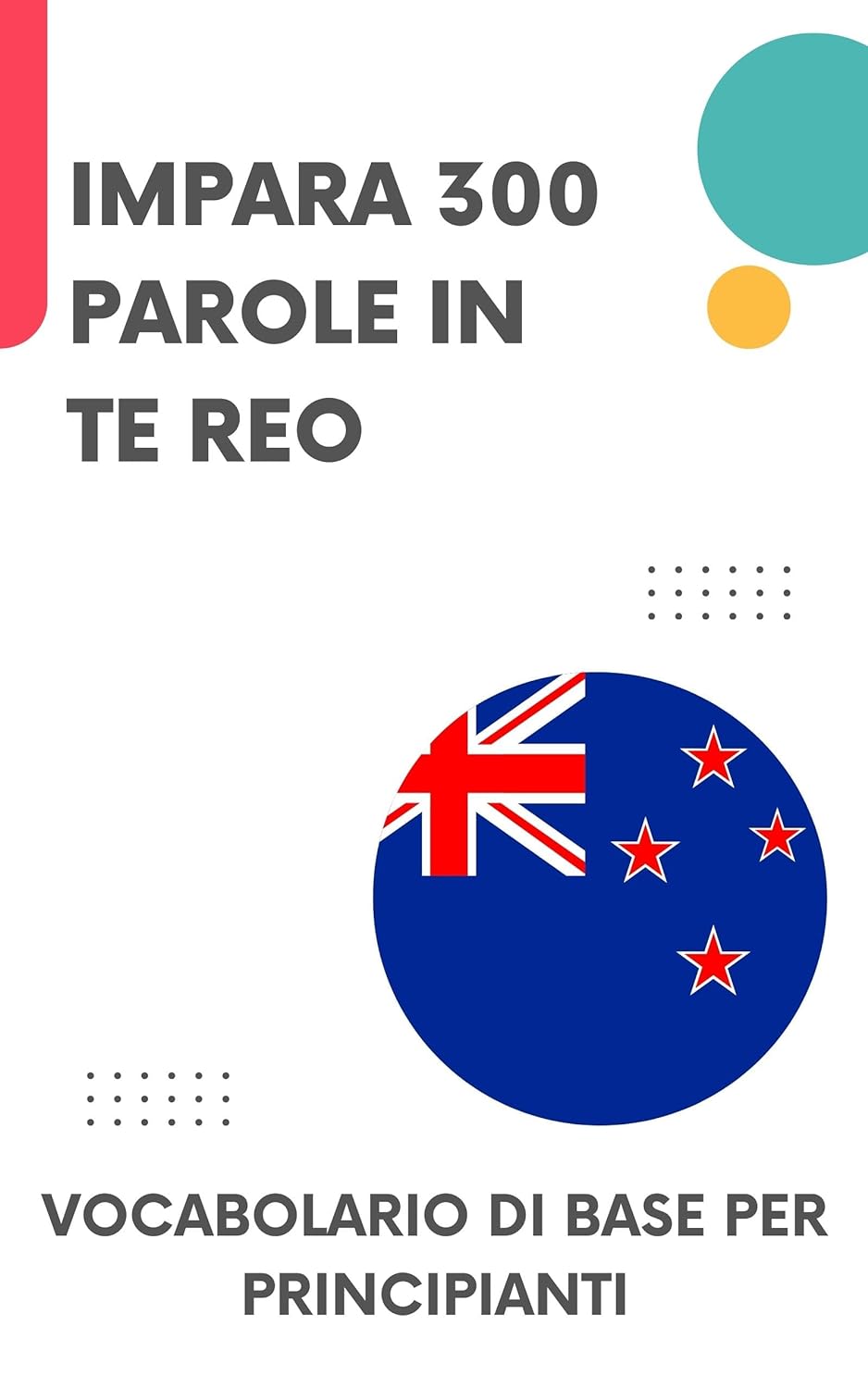 Impara 300 parole in te reo: Vocabolario di base per principianti