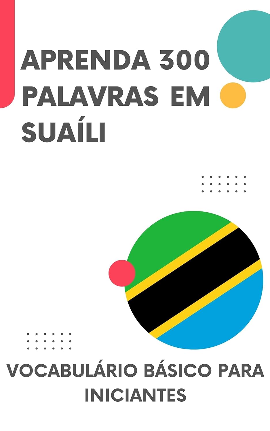 Aprenda 300 Palavras em Suaíli: Vocabulário básico para iniciantes