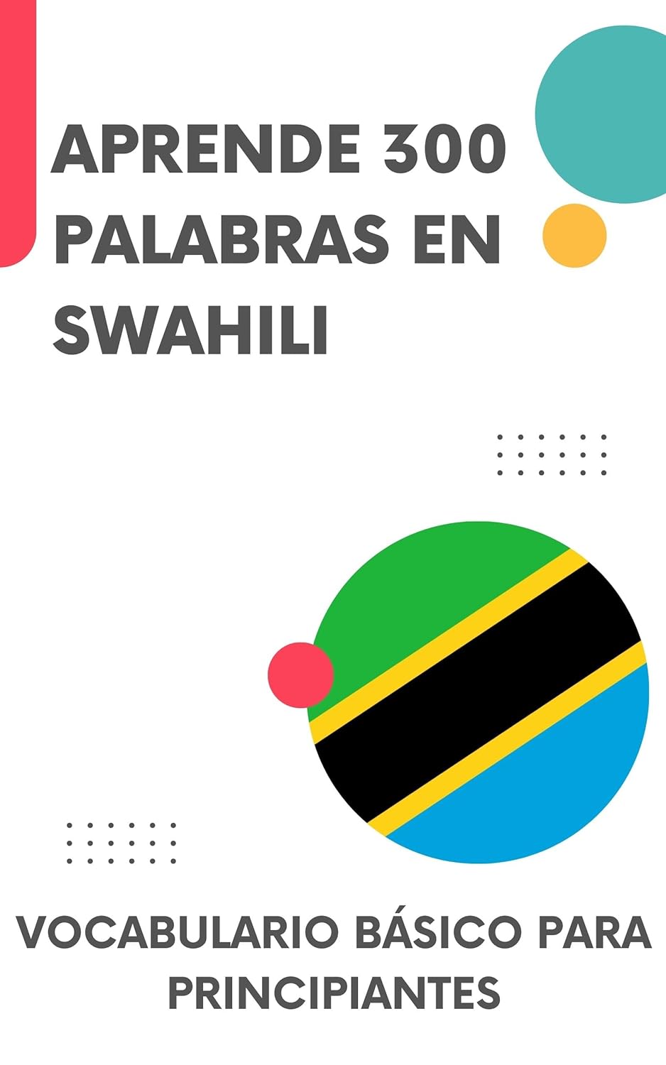 Aprende 300 palabras en swahili: Vocabulario básico para principiantes